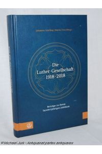Die Luther Gesellschaft 1918-2018.   - Beiträge zu ihrem hundertjährigen Jubiläum.