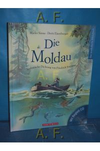 Die Moldau : sinfonische Dichtung von Friedrich Smetana. Mit Begleit-CD.   - Das musikalische Bilderbuch