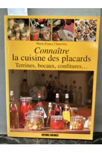 Cuisine Des Placards (La)/Connaitre: Vinaigres, huiles, condiments, chutneys, champignons, poissons, charcuteries, confits, foies gras, confitures, . . . de fruits et d'amandes, chocolats, caramels