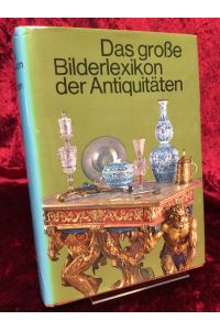 Das grosse Bilderlexikon der Antiquitäten.   - Einleitung von Hans-Jörgen Heuser. Aus dem Tschechischen ins Deutsche übertragen von Karel Bittner u.a..