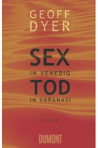 Sex in Venedig, Tod in Varanasi  - Roman