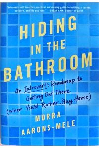 Hiding in the Bathroom: An Introvert's Roadmap to Getting Out There (When You'd Rather Stay Home)