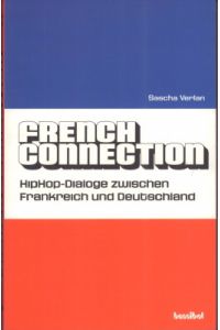 French connection. HipHop-Dialoge zwischen Frankreich und Deutschland.