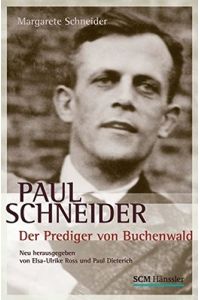 Paul Schneider : der Prediger von Buchenwald.