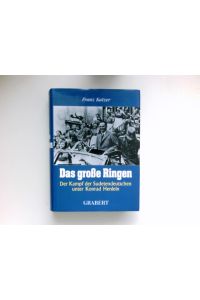 Das große Ringen :  - der Kampf der Sudetendeutschen unter Konrad Henlein.
