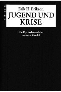 Jugend und Krise : die Psychodynamik im sozialen Wandel.   - Aus dem Engl. übers. von Marianne von Eckardt-Jaffé.