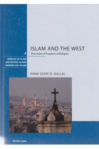 Islam and the West : the Limits of freedom of religion.   - Welten des Islams ; Vol. 4.