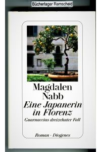 Eine Japanerin in Florenz : Guarnaccias dreizehnter Fall ; Roman.   - Aus dem Engl. von Ursula Kösters-Roth
