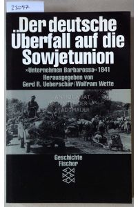 Der deutsche Überfall auf die Sowjetunion. Unternehmen Barbarossa 1941.