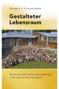 Gestalteter Lebensraum  - Was die Waldorfschule Böblingen/Sindelfingen in den ersten 20 Jahren bewegt hat.