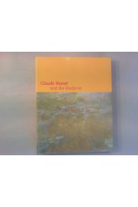 Claude Monet und die Moderne.