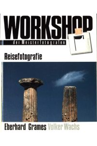Reisefotografie.   - Workshop der Meisterfotografen;