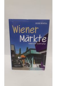 Wiener Märkte : kulinarische Spaziergänge.