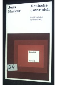 Deutsche unter sich : Politik mit d. Grundvertrag.   - Schriftenreihe der Studiengesellschaft für Zeitprobleme e.V. Bonn- Bad Godesberg ; 16