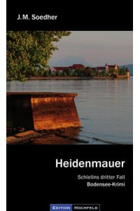 Heidenmauer  - Schielins dritter Fall - Bodenseekrimi
