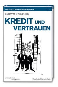 Kredit und Vertrauen  - Wirtschaft und Kultur im Gespräch Band 2