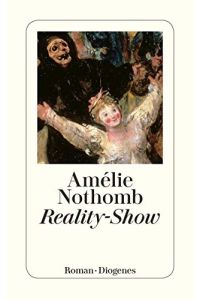 Reality-Show.   - Amélie Nothomb. Aus dem Franz. von Brigitte Große / Diogenes-Taschenbuch ; 23943