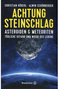 Achtung Steinschlag! - Asteroiden und Meteoriten: Tödliche Gefahr und Wiege des Lebens
