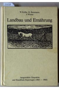 Landbau und Ernährung. Ausgewählte Gespräche und Rundfunk-Reportagen (1963-1983).