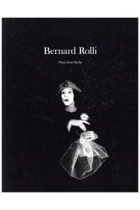Bernard Rolli. Poet ohne Worte.