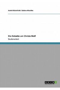 Die Debatte um Christa Wolf