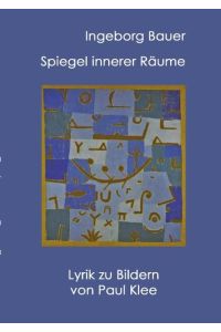 Spiegel innerer Räume  - Lyrik zu Paul Klee