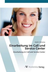 Einarbeitung im Call und Service Center: Einarbeitung im Call und Service Center