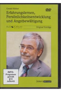 Erfahrungslernen und Persönlichkeitsentwicklung und Angstbewältigung - Gerald Hüther - DVD