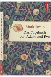 Das Tagebuch von Adam und Eva.   - Aus dem Englischen neu übersetzt von Kim Landgraf.