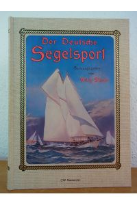 Der Deutsche Segelsport [Nachdruck der Ausgabe Leipzig 1905]