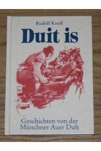 Duit is: Geschichten von der Münchner Auer Dult.