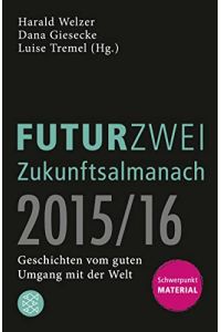 Futurzwei Zukunftsalmanach . . . ; Teil: 2015.   - 16./ Fischer ; 03049