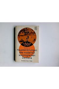 Hauptströmungen des modernen soziologischen Denkens : Durkheim, Pareto, Weber.   - Rowohlts deutsche Enzyklopädie ; 387