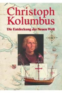 Christoph Kolumbus  - Die Entdeckung der Neuen Welt