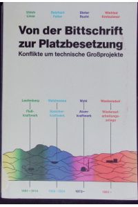 Von der Bittschrift zur Platzbesetzung.   - Konflikte um technische Grossprojekte ; Laufenburg, Walchensee, Wyhl, Wackersdorf.