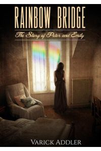 Rainbow Bridge  - The Story of Peter and Emily