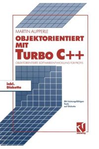 Objektorientiert mit TURBO C++  - Objektorientierte Softwareentwicklung für Profis
