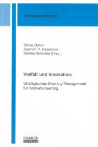 Vielfalt und Innovation:  - Strategisches Diversity Management für Innovationserfolg