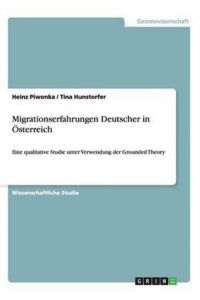 Migrationserfahrungen Deutscher in Österreich: Eine qualitative Studie unter Verwendung der Grounded Theory