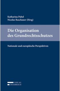 Die Organisation des Grundrechtsschutzes  - Nationale und europäische Perspektiven