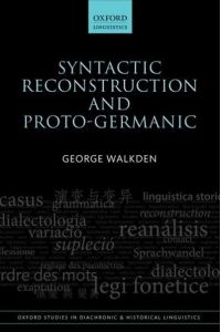 Syntactic Reconstruction and Proto-Germanic (Oxford Studies in Diachronic and Historical Linguistics, Band 12)