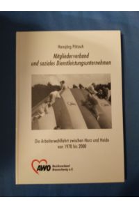 Mitgliederverband und soziales Dienstleistungsunternehmen. Die Arbeiterwohlfahrt zwischen Harz und Heide von 1970 bis 2000.