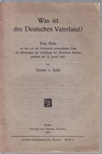 Was ist des Deutschen Vaterland? Eine Rede bei der von der Universität veranstalteten Feier des Jahrestages der Gründung des Deutschen Reiches gehalten am 18. Januar 1927.