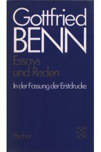 Benn, Gottfried: Gesammelte Werke in der Fassung der Erstdrucke; Teil: Essays und Reden.   - Fischer ; 5233.