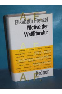 Motive der Weltliteratur : ein Lexikon dichtungsgeschichtlicher Längsschnitte.   - Kröners Taschenausgabe , Bd. 301
