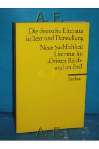 Neue Sachlichkeit, Literatur im Dritten Reich und im Exil.   - Die deutsche Literatur Bd. 15, Reclams Universal-Bibliothek Nr. 9657