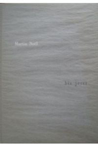 bis jetzt. Felix Verlag 1994. Unpaginiert (14 Blatt unbeschnittenes Bütten). Sprache: deutsch.