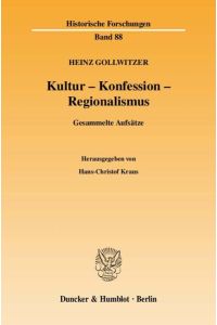 Kultur - Konfession - Regionalismus.   - Gesammelte Aufsätze. Hrsg. von Hans-Christof Kraus.
