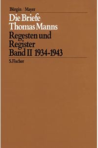 Die Briefe Thomas Manns - Regesten und Register - Band II; 1934 bis 1943.