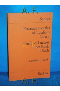 Epistulae morales ad Lucilium Liber 1. = Briefe an Lucilius über Ethik 1. Buch. / Lateinisch/Deutsch.   - Übers., erl. u. mit e. Nachw. hrsg. von / Reclams Universal-Bibliothek Nr. 2132
